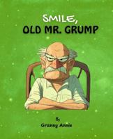 SMILE, OLD MR. GRUMP B0GF11YS6P Book Cover