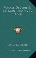 Voyage De Syrie Et Du Mont-Liban V1-2 (1723) 1166209342 Book Cover