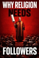 Why Religion Needs Followers B0GTYKGYP6 Book Cover