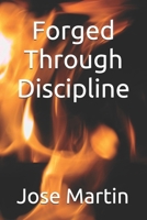 Forged through Discipline B0GYFY6NZH Book Cover