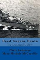 Reed Eugene Santa: Navy Veteran on the USS Charles P. Cecil World War II 1945 1505407427 Book Cover