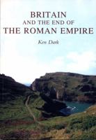 Britain and the End of the Roman Empire 0752425323 Book Cover