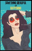 Something Dreadful is Happening B0H8BYM3Q4 Book Cover
