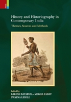 History and Historiography in Contemporary India: Themes, Sources and Methods 9370333762 Book Cover