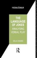 The Language of Jokes: Analyzing Verbal Play (Interface) 0415030900 Book Cover