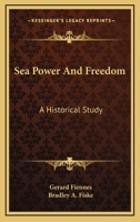 Sea Power And Freedom: A Historical Study 1163298301 Book Cover