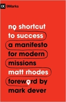 No Shortcut to Success: A Manifesto for Modern Missions 1433577755 Book Cover