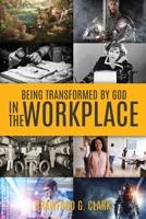 Being Transformed by God in the Workplace 1545673349 Book Cover
