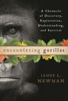 Encountering Gorillas: A Chronicle of Discovery, Exploitation, Understanding, and Survival 0810896036 Book Cover