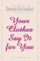 Your Clothes Say It for You 0873989503 Book Cover