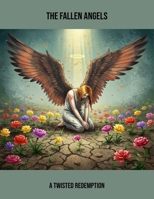 The Fallen Angels: A Twisted Redemption B0FS7C7C52 Book Cover
