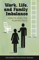 Work, Life, and Family Imbalance: How to Level the Playing Field 1846450462 Book Cover