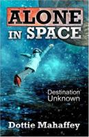 Alone in Space: Destination Unknown 142413370X Book Cover