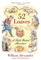 52 Loaves:  one man's relentless pursuit of truth, meaning, and a perfect crust 1565125835 Book Cover