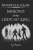 Minions of the Undead King: MONSTER CLUB: Book 1 B0D3B5555V Book Cover