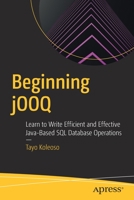 Beginning jOOQ: Learn to Write Efficient and Effective Java-Based SQL Database Operations 148427430X Book Cover