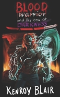 Blood Warrior and the Era Of Darkness B09JJHRWR2 Book Cover