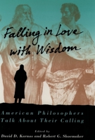 Falling in Love with Wisdom: American Philosophers Talk About Their Calling 0195089170 Book Cover