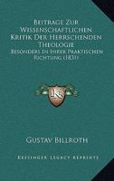 Beitrage Zur Wissenschaftlichen Kritik Der Herrschenden Theologie: Besonders In Ihrer Praktischen Richtung (1831) 1147266476 Book Cover