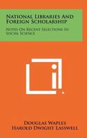 National Libraries and Foreign Scholarship: Notes on Recent Selections in Social Science 1258395894 Book Cover