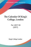 The Calendar Of King's College, London 1165130084 Book Cover