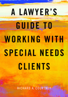 A Lawyer's Guide to Working with Special Needs Clients 1641054689 Book Cover