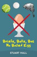 Briefs, Balls, But No Boiled Egg 178955568X Book Cover