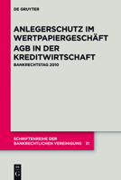 Anlegerschutz Im Wertpapiergeschaft Agb In der Kreditwirtschaft: Bankrechtstag 2010 3110248913 Book Cover