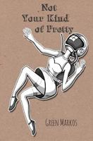 Not Your Kind of Pretty 1541382838 Book Cover
