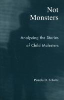 Not Monsters: Analyzing the Stories of Child Molesters B007CLXWTQ Book Cover