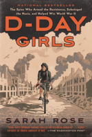 D-Day Girls: The Spies Who Armed the Resistance, Sabotaged the Nazis, and Helped Win World War II 045149508X Book Cover