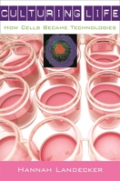 Culturing Life: How Cells Became Technologies 0674023285 Book Cover