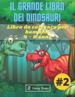 Il Grande Libro dei Dinosauri #2: Libro per bambini dai 4 - 8 anni con tanti simpatici e divertenti dinosauri da colorare B08Y3XFZ16 Book Cover