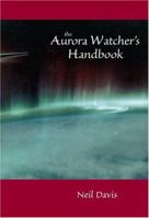 Aurora Watcher's Handbook (Natural History) 0912006609 Book Cover