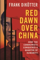 Red Dawn Over China: How Communism Conquered a Quarter of Humanity 1639733973 Book Cover
