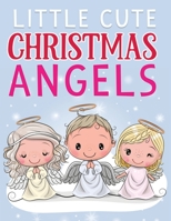 little cute Christmas angels: Coloring Book for Kids with Cute Angels Pages to Color B09GJGF7RM Book Cover