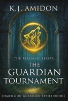 Dimension Guardian: The Realm of Beasts - The Guardian Tournament 0983228051 Book Cover