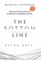 The Bottom Line: What You Need For Success In Business, Leadership And Life 0228842158 Book Cover