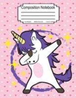 Composition Notebook: Cute Dabbing Dancing Unicorn Wide Ruled 7.44 x 9.69. Perfect For everyone Girls Kids Boys Students Teachers 110 Pages 1691307726 Book Cover