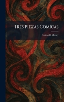 Tres Piezas Comicas (Spanish Edition) 1026048842 Book Cover