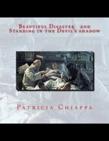 Beautiful Disaster and Standing in the Devil's Shadow 1517500923 Book Cover