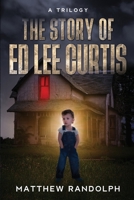 The Story Of Ed Lee Curtis (A Killer's Heart) B08FRZF8SG Book Cover