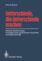 Unterschiede, Die Unterschiede Machen: Klinische Epistemologie: Grundlage Einer Systemischen Psychiatrie Und Psychosomatik 3540183388 Book Cover