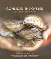 Consider the Oyster: A Shucker's Field Guide 0312377363 Book Cover