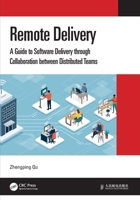 Remote Delivery: A Guide to Software Delivery Through Collaboration Between Distributed Teams 0367749610 Book Cover