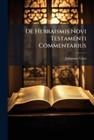 De Hebraismis Novi Testamenti Commentarius 1174508051 Book Cover