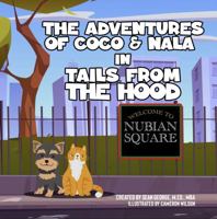 The Adventures of Coco & Nala In Tails From The Hood 1960851640 Book Cover