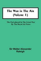 The War in the Air (Volume 1); The Part played in the Great War by the Royal Air Force 9364738330 Book Cover