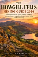 THE HOWGILL FELLS HIKING GUIDE 2026: A Complete Guide to Hiking in Galloway, Scotland: Scenic Trails, Mountain Routes, Landmark Navigation and ... (The Trail Explorer Hiking Guide Series) B0HK4NFWN7 Book Cover