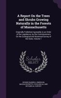 Report On The Trees And Shrubs Growing Naturally In The Forests Of Massachusetts, Volume 1 1354865936 Book Cover